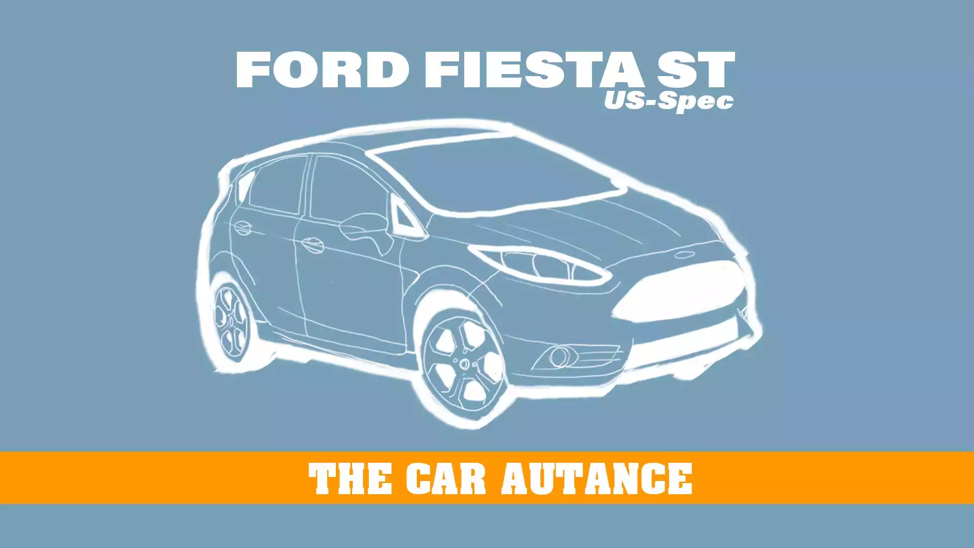 Ford Fiesta ST: The Car Autance (U.S. Spec; 2014-2019)