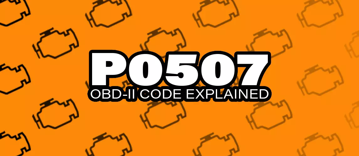 OBD2 Code P0507: What It Means | Autance