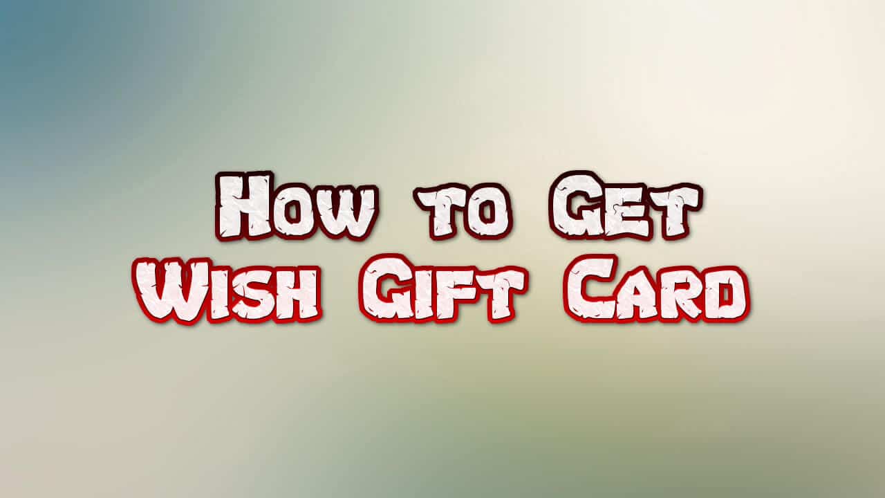 Wish Gift Card Free 2022 – Wish Promo Codes for existing customers